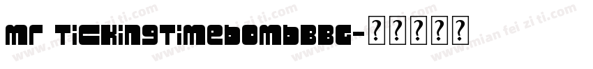 mr TickingTimebombBBG字体转换